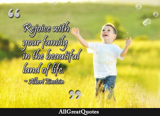 albert einstein rejoice with your family quote