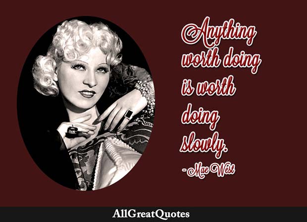 worth doing slowly mae west quote