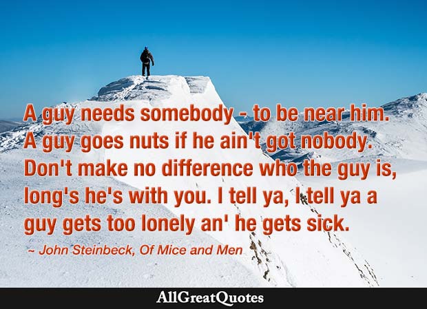 a guy needs somebody to be near him john steinbeck